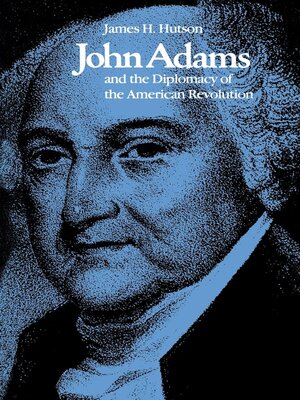 cover image of John Adams and the Diplomacy of the American Revolution